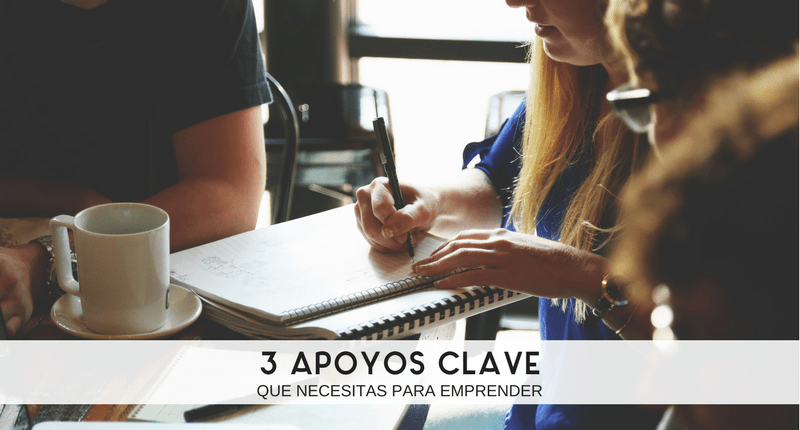 3-apoyos-clave-que-necesitas-para-emprender